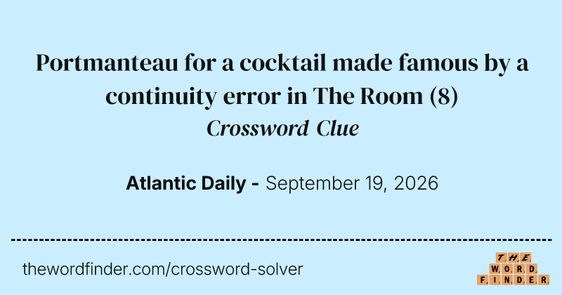 Portmanteau for a cocktail made famous by a continuity error in The Room crossword clue image