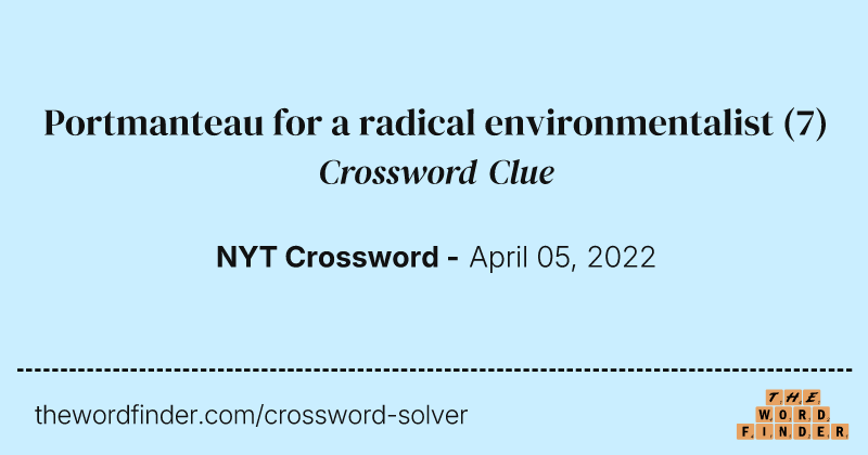 Portmanteau for a radical environmentalist crossword clue image