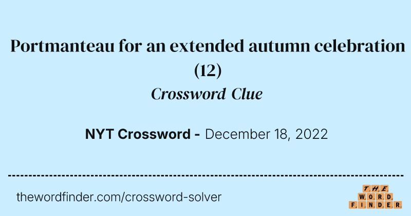 Portmanteau for an extended autumn celebration crossword clue image
