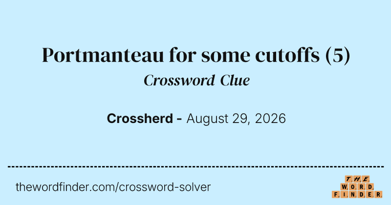 Portmanteau for some cutoffs crossword clue image
