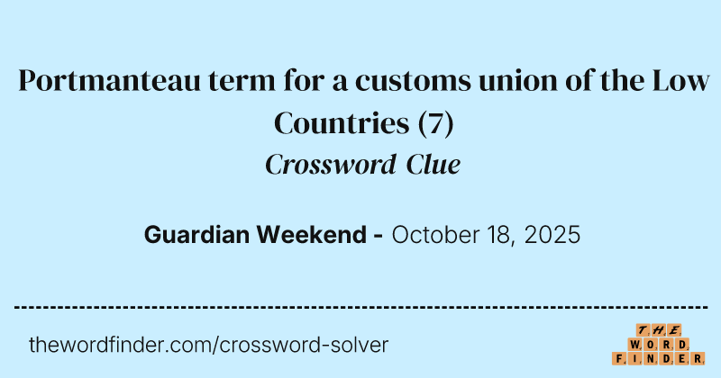 Portmanteau term for a customs union of the Low Countries crossword clue image