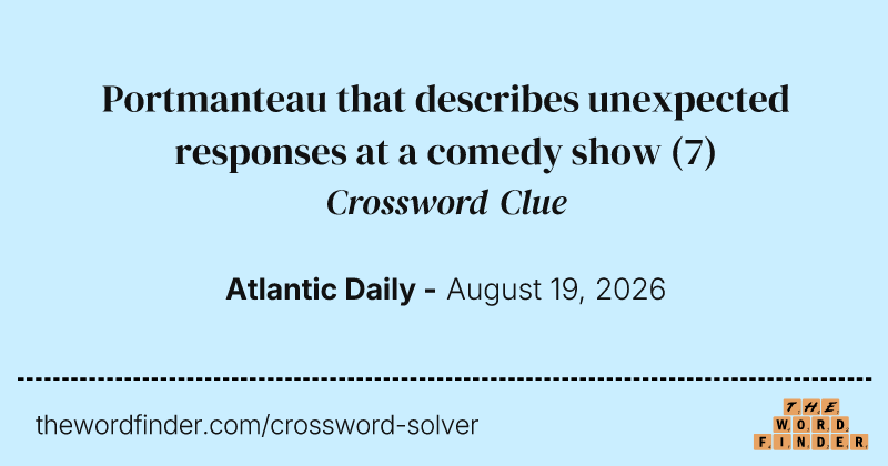 Portmanteau that describes unexpected responses at a comedy show crossword clue image