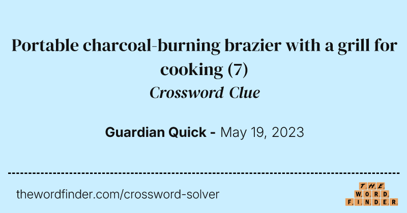 Portable charcoal-burning brazier with a grill for cooking crossword clue image