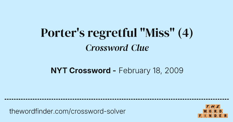 Porter's regretful "Miss" crossword clue image