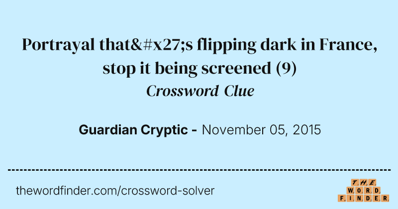 Portrayal that's flipping dark in France, stop it being screened crossword clue image