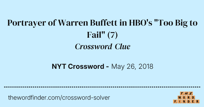 Portrayer of Warren Buffett in HBO's "Too Big to Fail" crossword clue image