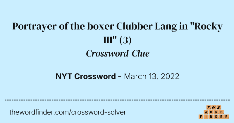Portrayer of the boxer Clubber Lang in "Rocky III" crossword clue image