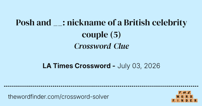 Posh and __: nickname of a British celebrity couple crossword clue image