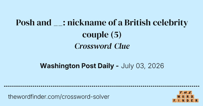 Posh and __: nickname of a British celebrity couple crossword clue image