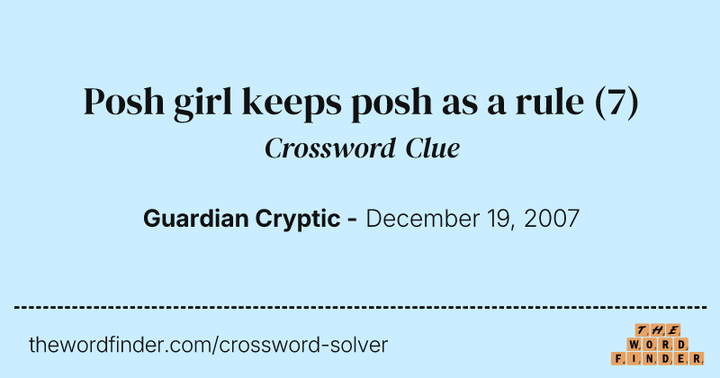 Posh girl keeps posh as a rule crossword clue image