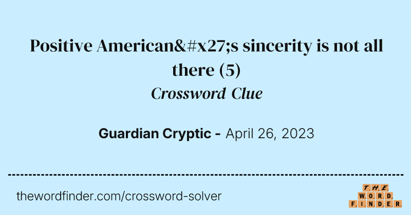Positive American's sincerity is not all there crossword clue image