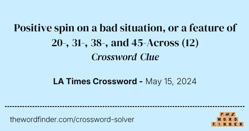 Positive spin on a bad situation, or a feature of 20-, 31-, 38-, and 45-Across crossword clue image