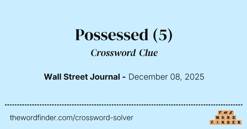 Possessed crossword clue image