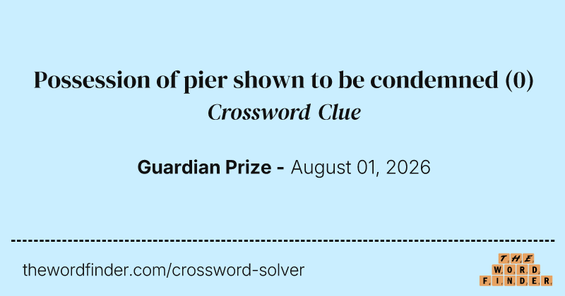 Possession of pier shown to be condemned crossword clue image