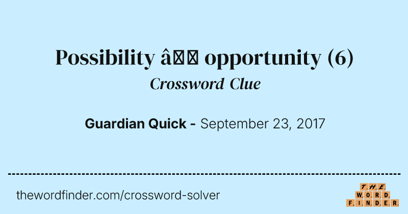 Possibility — opportunity crossword clue image