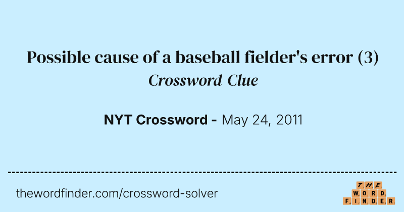 Possible cause of a baseball fielder's error crossword clue image