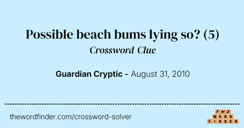Possible beach bums lying so? crossword clue image