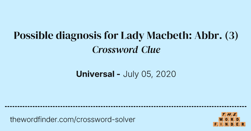 Possible diagnosis for Lady Macbeth: Abbr. crossword clue image