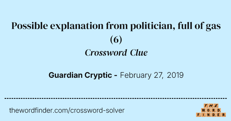 Possible explanation from politician, full of gas crossword clue image