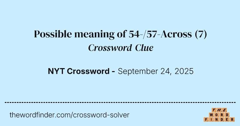 Possible meaning of 54-/57-Across crossword clue image