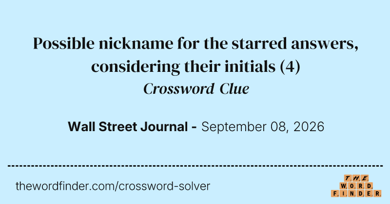 Possible nickname for the starred answers, considering their initials crossword clue image