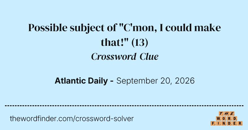 Possible subject of "C'mon, I could make that!" crossword clue image