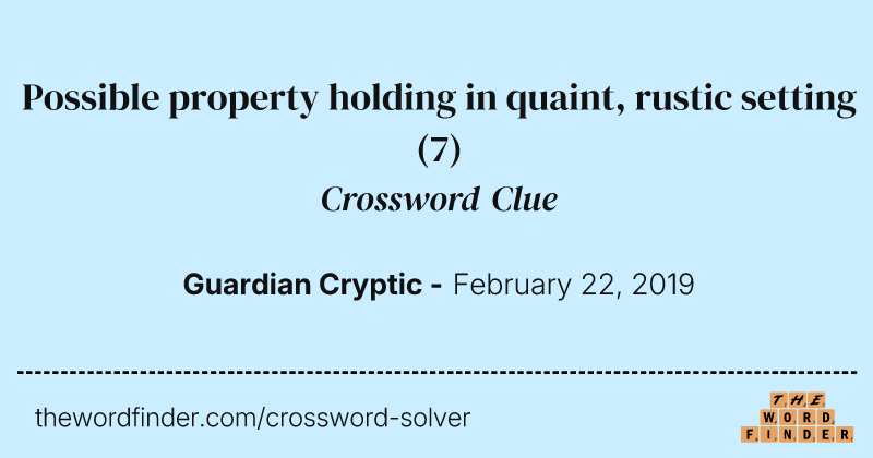 Possible property holding in quaint, rustic setting crossword clue image