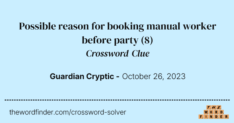 Possible reason for booking manual worker before party crossword clue image