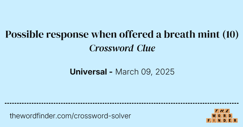 Possible response when offered a breath mint crossword clue image