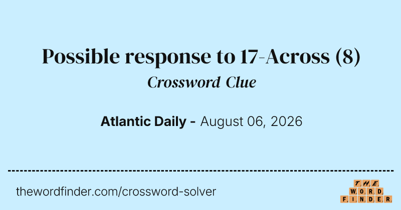 Possible response to 17-Across crossword clue image