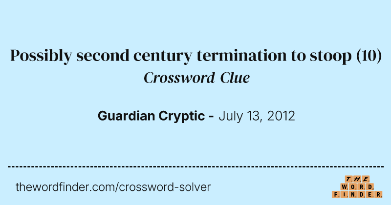 Possibly second century termination to stoop crossword clue image