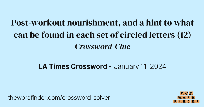 Post-workout nourishment, and a hint to what can be found in each set of circled letters crossword clue image