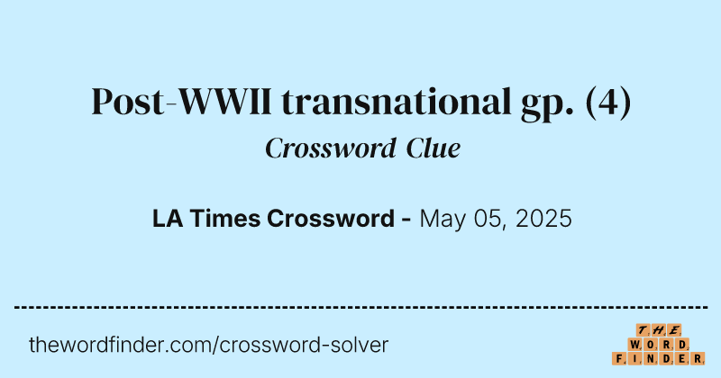 Post-WWII transnational gp. crossword clue image