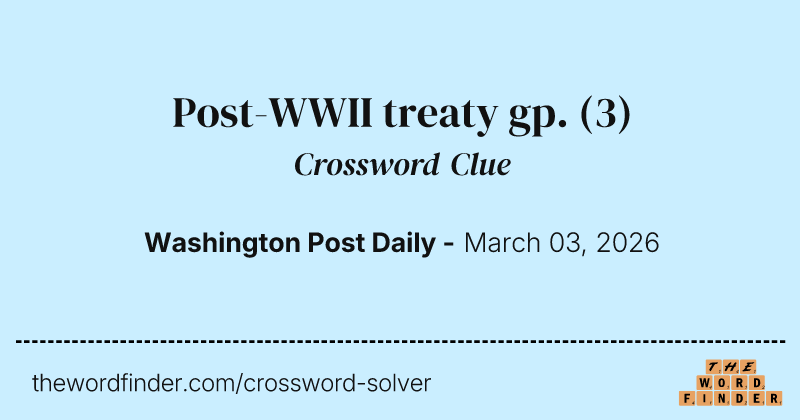 Post-WWII treaty gp. crossword clue image