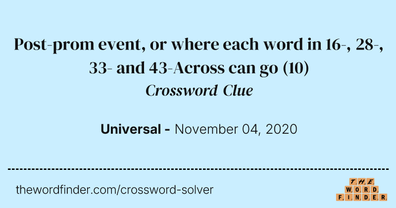 Post-prom event, or where each word in 16-, 28-, 33- and 43-Across can go crossword clue image