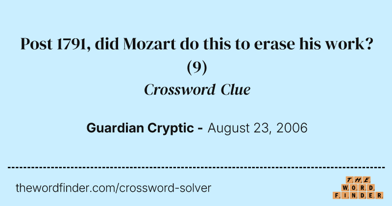 Post 1791, did Mozart do this to erase his work? crossword clue image