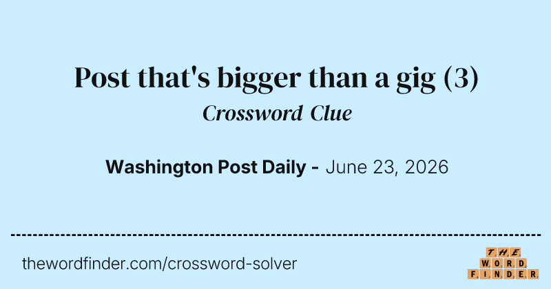 Post that's bigger than a gig crossword clue image
