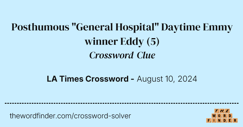 Posthumous "General Hospital" Daytime Emmy winner Eddy crossword clue image