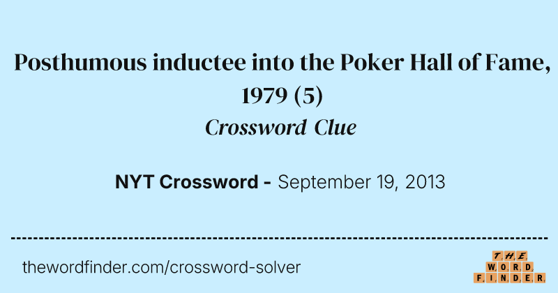 Posthumous inductee into the Poker Hall of Fame, 1979 crossword clue image