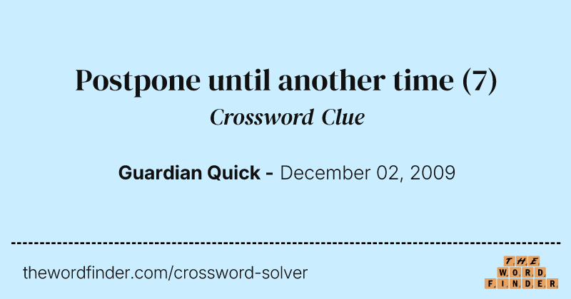 Postpone until another time crossword clue image