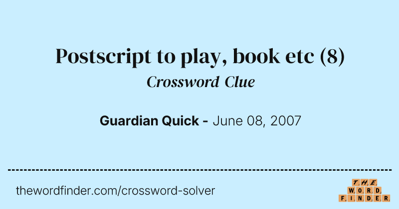 Postscript to play, book etc crossword clue image