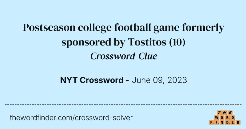 Postseason college football game formerly sponsored by Tostitos crossword clue image