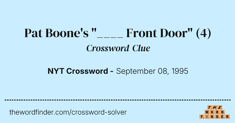 Pat Boone's "____ Front Door" crossword clue image