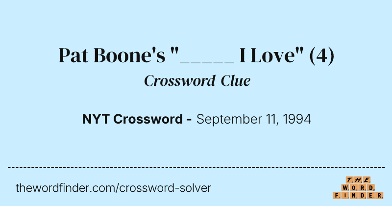 Pat Boone's "_____ I Love" crossword clue image