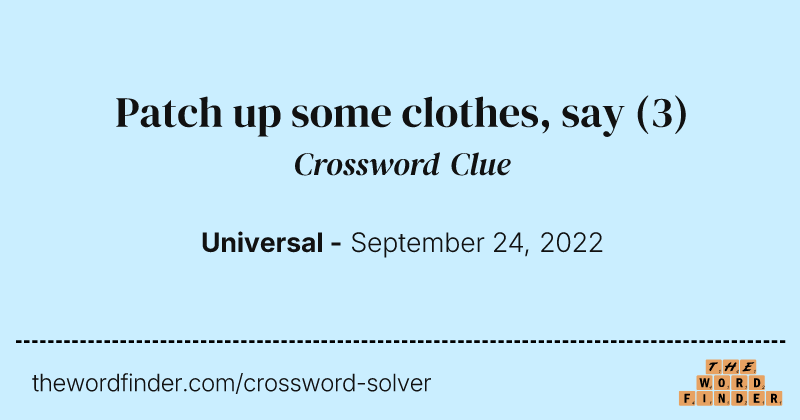 Patch up some clothes, say crossword clue image