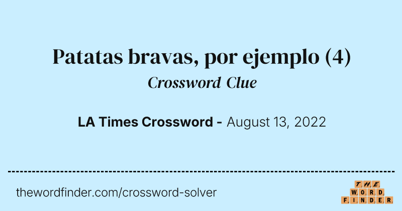 Patatas bravas, por ejemplo crossword clue image
