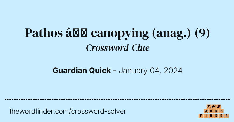 Pathos – canopying (anag.) crossword clue image