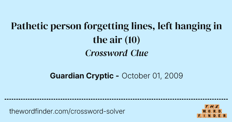 Pathetic person forgetting lines, left hanging in the air crossword clue image