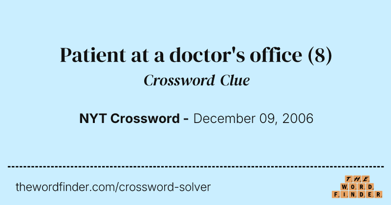 Patient at a doctor's office crossword clue image