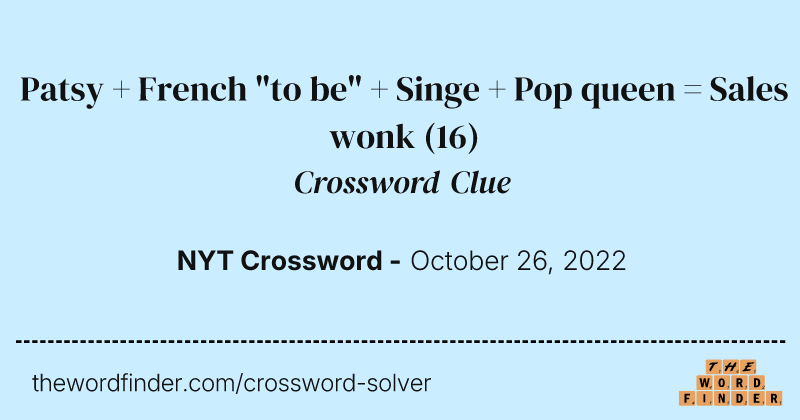Patsy + French "to be" + Singe + Pop queen = Sales wonk crossword clue image